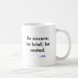 Seien Sie aufrichtig; seien Sie kurz; setzen Sie. Kaffeetasse