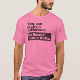Seien Sie besser als ein Tyrann - Sie können T-Shirt
