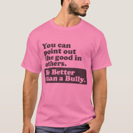 Seien Sie besser als ein Tyrann - unterstreichen T-Shirt