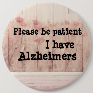 Seien Sie bitte geduldig: ich habe alzheimers Button