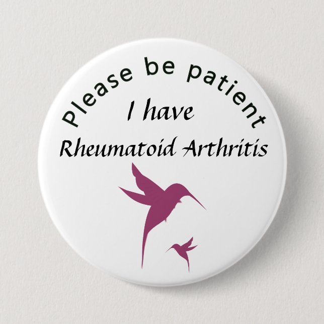 Seien Sie bitte geduldig: Ich habe rheumatoide Button (Vorderseite)