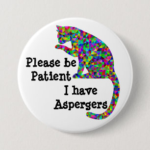 Seien Sie bitte ich haben aspergers geduldig Button