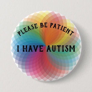 Seien Sie bitte ich haben Autismus geduldig Button