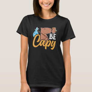 Seien Sie Capybaras Animal Rodent Lover Capybara T-Shirt