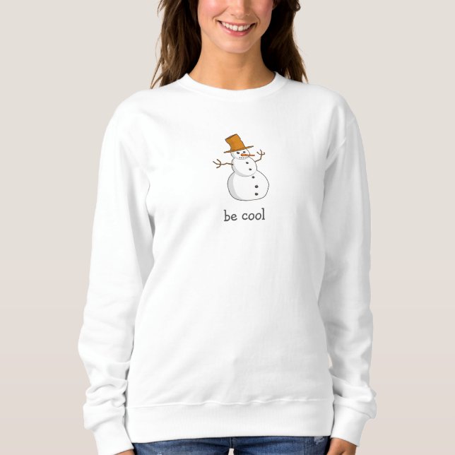 Seien Sie Cool einsam Snowman White Sweatshirt (Vorderseite)