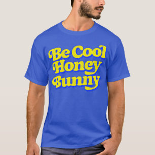 Seien Sie Cool Honey Bunny T-Shirt