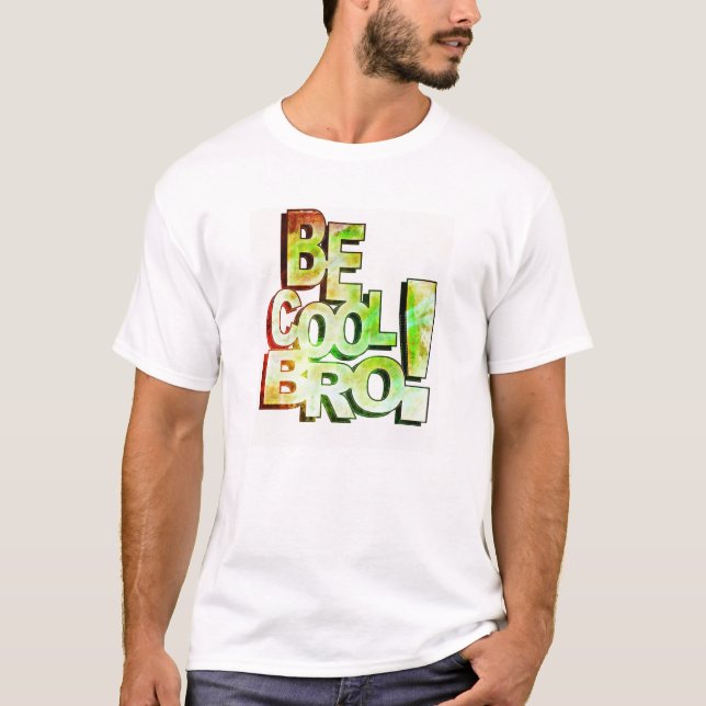 Seien Sie cooles Bro T-Shirt (Vorderseite)