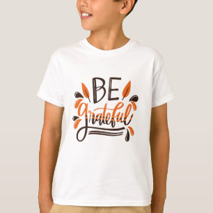 Seien Sie dankbar - Happy Thanksgiving Erntedank D T-Shirt