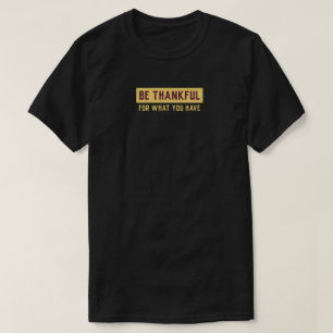 Seien Sie dankbar, inspirierend motivierend T-Shirt