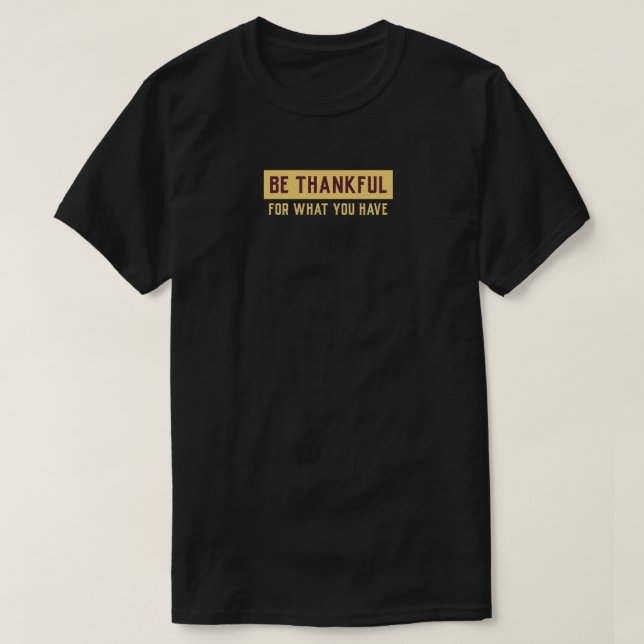 Seien Sie dankbar, inspirierend motivierend T-Shirt (Design vorne)