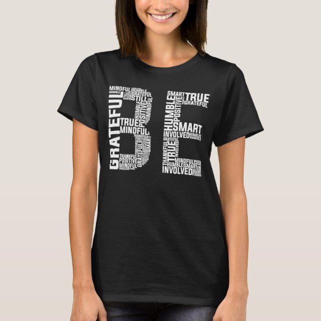 Seien Sie dankbar, sein Sie demütig T-Shirt (Vorderseite)