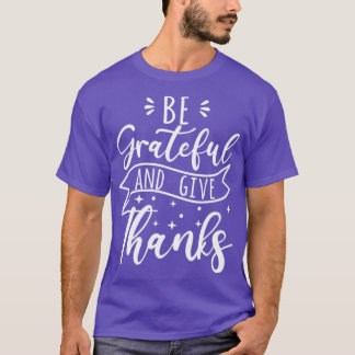 Seien Sie dankbar und danken Sie motivierend T-Shirt
