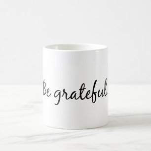 Seien Sie dankbare Kaffee-Tasse Tasse