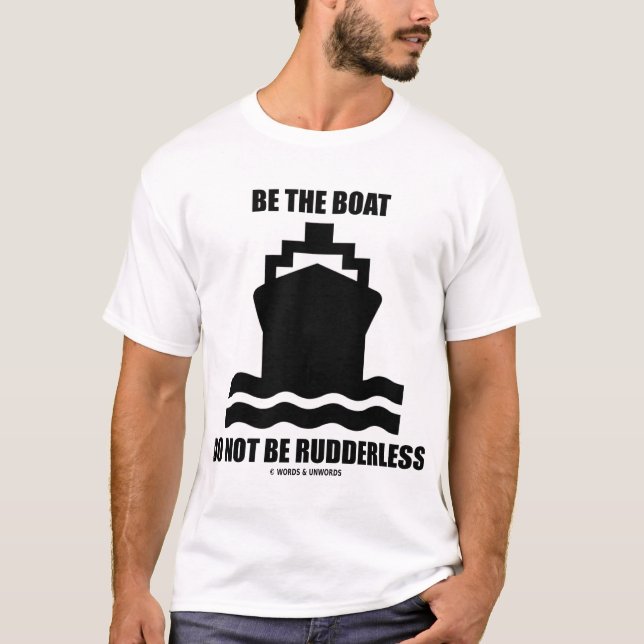 Seien Sie das Boot sind nicht führerlos T-Shirt (Vorderseite)