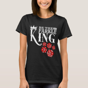 Seien Sie das Farkle King Farkle Dice Game T-Shirt