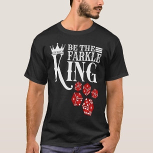 Seien Sie das Farkle King Farkle Dice Game T-Shirt
