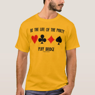 Seien Sie das Leben der Party-Spiel-Brücke T-Shirt