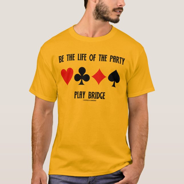 Seien Sie das Leben der Party-Spiel-Brücke T-Shirt (Vorderseite)