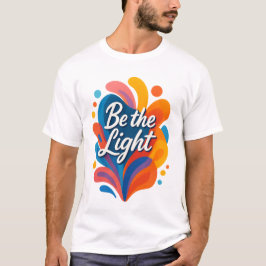 Seien Sie das Licht inspirierender farbiger Typogr T-Shirt