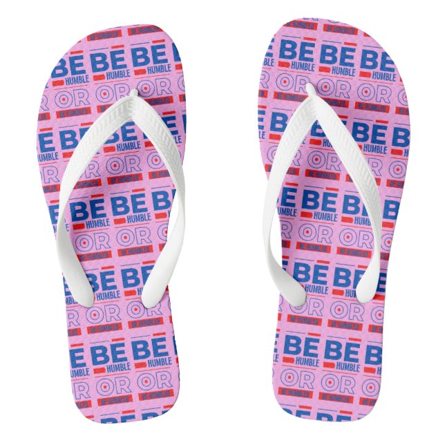 Seien Sie demütig oder werden Sie gedemütigt rosa  Flip Flops (Fußbett)