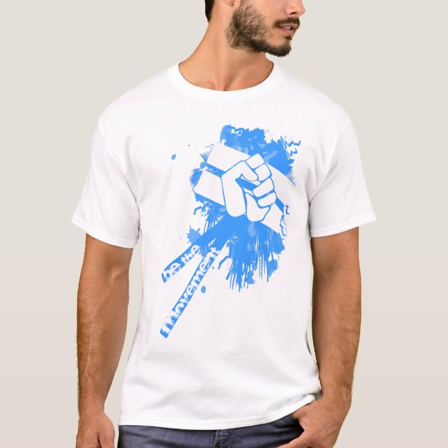 Seien Sie der BewegungsunisexT - Shirt (Vorderseite)