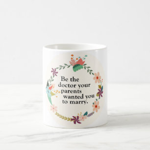 Seien Sie der Doktor Quote Mug Tasse