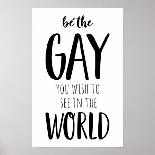 Seien Sie der Gay, den Sie in der Welt sehen möcht Poster