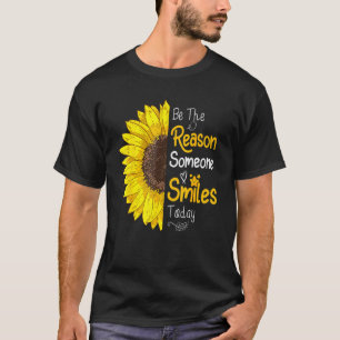 Seien Sie der Grund, warum heute jemand lächelt So T-Shirt