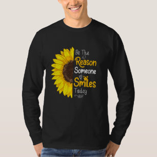 Seien Sie der Grund, warum heute jemand lächelt So T-Shirt
