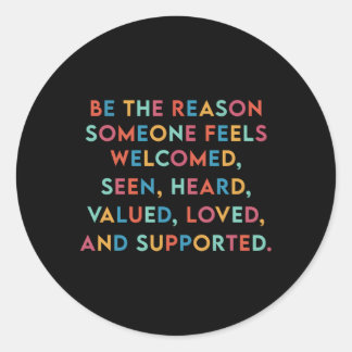 Seien Sie der Grund, warum jemand fühlt sich gelie Runder Aufkleber