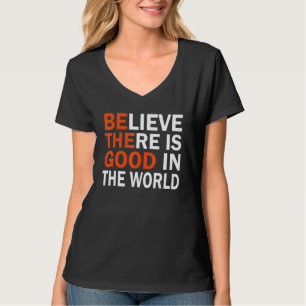 Seien Sie der gute Glaube in der Welt Positi T-Shirt