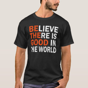 Seien Sie der gute Glaube in der Welt Positi T-Shirt