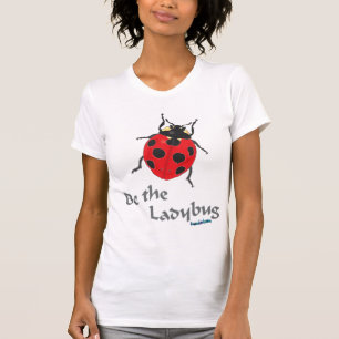 Seien Sie der Marienkäfer T-Shirt
