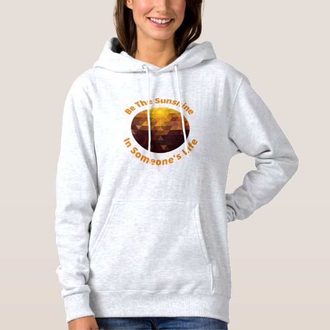 Seien Sie der Sonnenschein im Leben eines Menschen Hoodie (Vorderseite)
