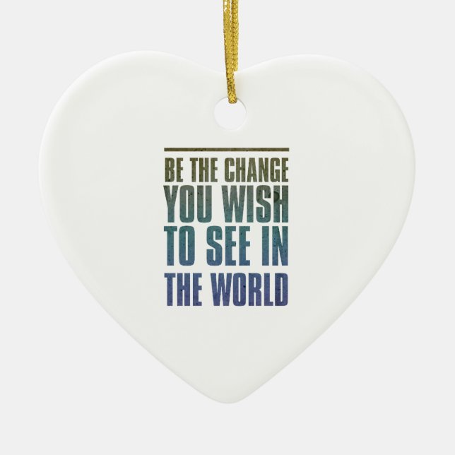 Seien Sie die Änderung, die Sie in der Welt sehen Keramikornament (Vorne)