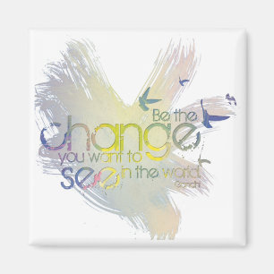 Seien Sie die Änderung, die Sie wollen, um in der Magnet