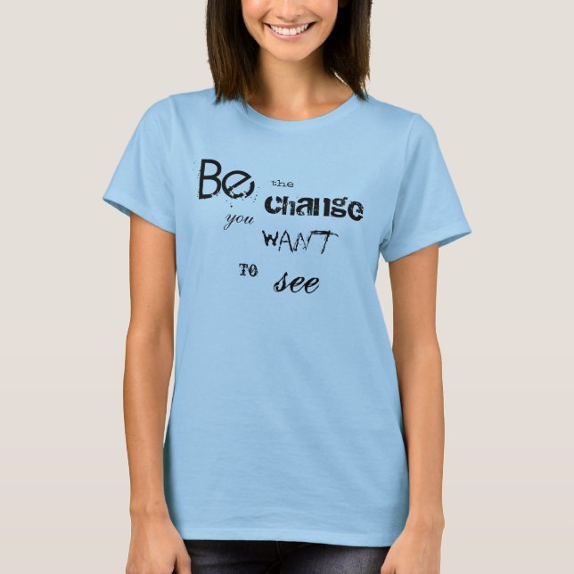 Seien Sie die Änderung T-Shirt (Vorderseite)