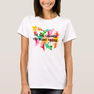 Seien Sie die Änderung T-Shirt