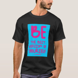 SEIEN SIE DIE BESTE VERSION IHRES EIGENEN, inspiri T-Shirt