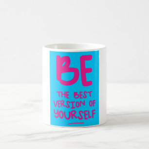 SEIEN SIE DIE BESTE VERSION IHRES EIGENEN, motivie Kaffeetasse