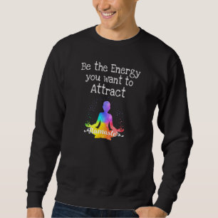 Seien Sie die Energie, die Sie Gewollt haben, um C Sweatshirt