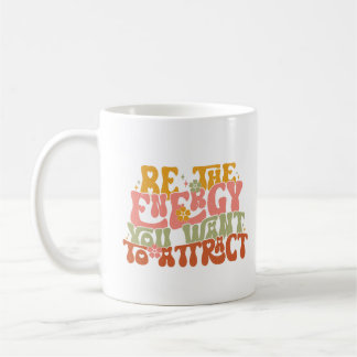 Seien Sie die Energie, die Sie gewollt haben, um s Kaffeetasse
