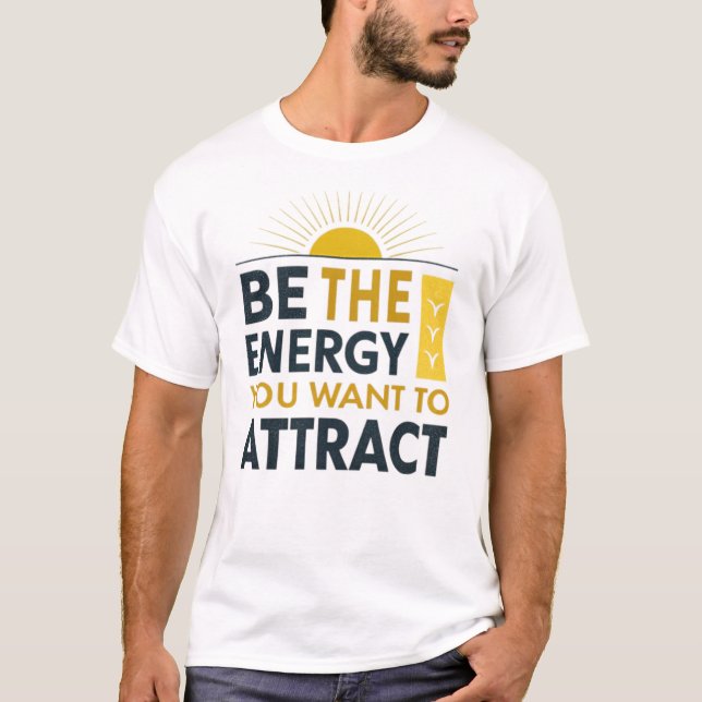Seien Sie die Energie, die Sie gewollt haben, um s T-Shirt (Vorderseite)