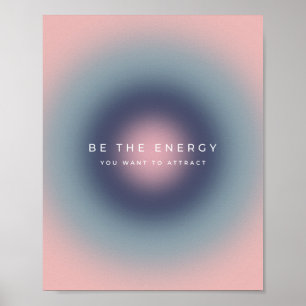 Seien Sie die Energie, die Sie Gewollt haben, um z Poster