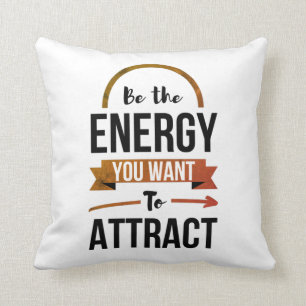 Seien Sie die Energie, die Sie Gewollt, um ein pos Kissen