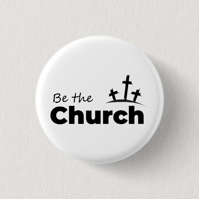 Seien Sie die Kirche - Christlich Button (Vorderseite)
