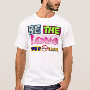 Seien Sie die Liebe Ihr Tyrann-Mangel T-Shirt