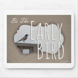 Seien Sie die Motivierend Early Bird-Erklärung Mousepad