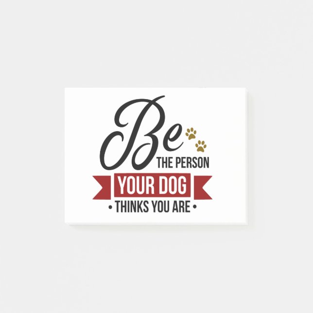 Seien Sie die Person, die Ihr Hund denkt, dass Sie Post-it Klebezettel (Vorderseite)