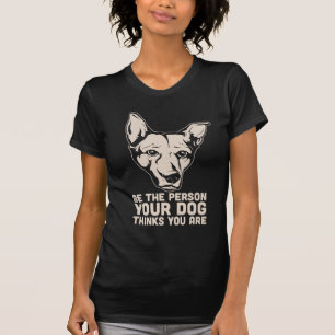 seien Sie die Person, die Ihr Hund denkt, dass Sie T-Shirt